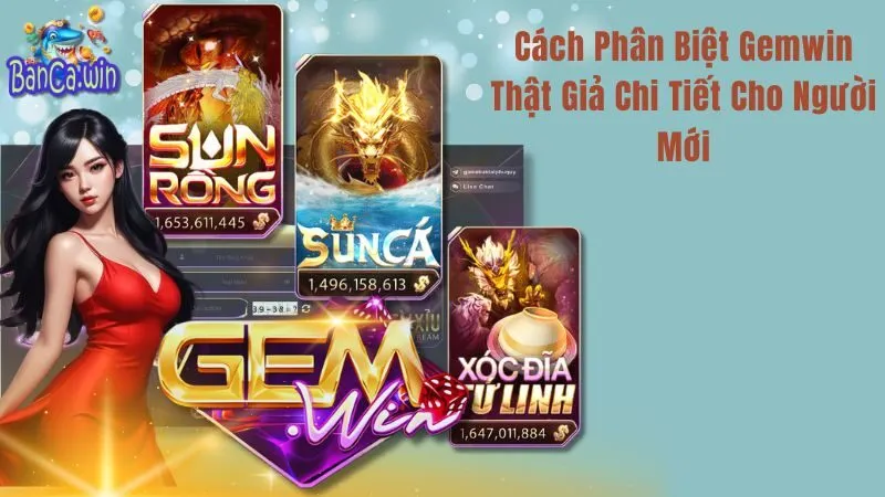 Cách Phân Biệt Gemwin Thật Giả Chi Tiết Cho Người Mới